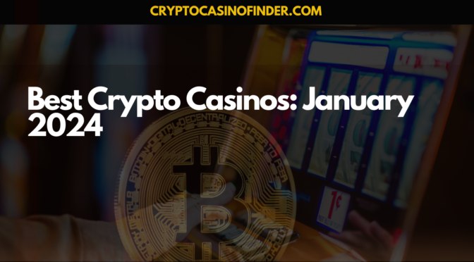 Best Crypto Casinos: January 2024 Review